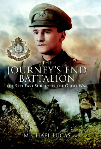 The Journey's End Battalion: The 9th East Surrey in the Great War