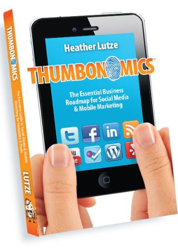 Thumbonomics : the essential business roadmap to social media & mobile marketing