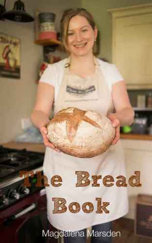 The Bread Book How to make that perfect loaf every time!