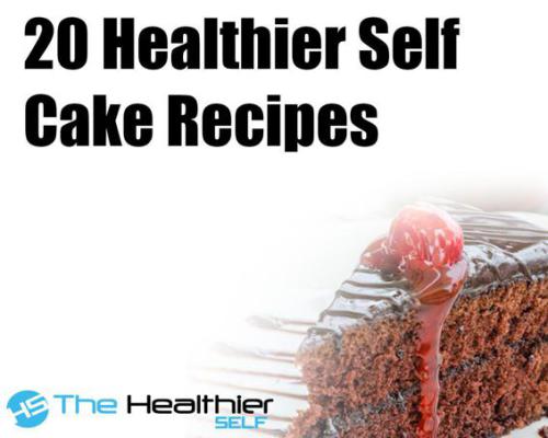 20 Healthier Self Cake Recipes