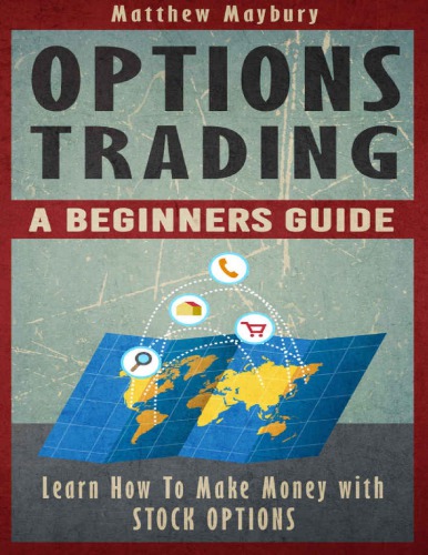 Options Trading: A Beginner's Guide: Learn How To Make Money With Stock Options