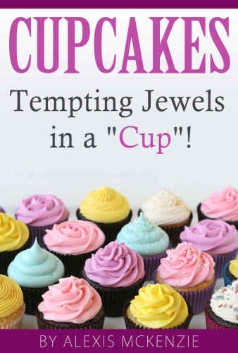 Cupcakes Tempting Jewels in a Cup!