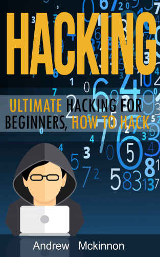 Hacking : ultimate hacking for beginners, how to hack