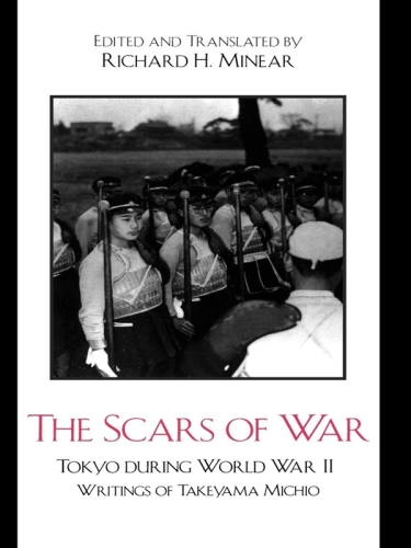 The scars of War : Tokyo during World War II : the writings of Takeyama Michio