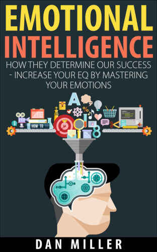 Emotional intelligence : how they determine our success : increase your EQ by mastering your emotions
