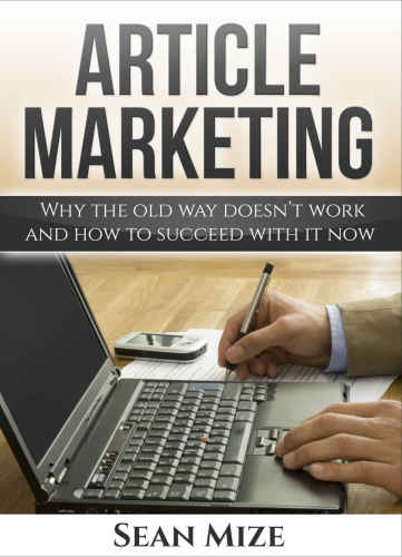 Article Marketing Why the Old way doesn't work and how to succeed with it now