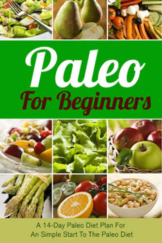 Paleo for beginners : A 14-day Paleo diet plan for a simple start to the Paleo diet