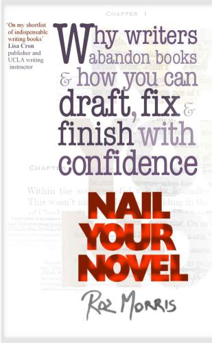 Nail Your Novel: Why Writers Abandon Books And How You Can Draft, Fix and Finish With Confidence
