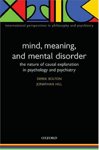 Mind, Meaning, and Mental Disorder: The Nature of Causal Explanation in Psychology and Psychiatry