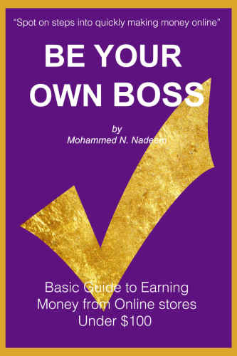 Be Your Own Boss: Basic Guide to Earning Money from Online Stores Under $100