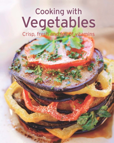 Cooking with Vegetables: Our 100 Top recipes presented in one cookbook