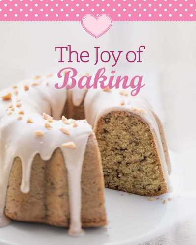 Joy of Baking: Our 100 Top recipes presented in one cookbook