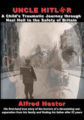 Uncle Hitler : a child's traumatic journey through Nazi hell to the safety of Britain