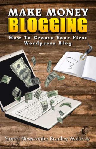 Make Money Blogging: How To Create Your First WordPress Blog.