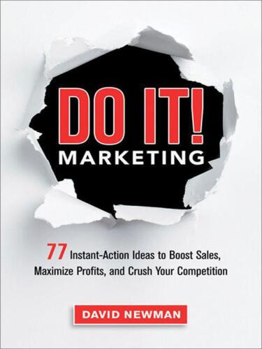 Do It! Marketing : 77 Instant-Action Ideas to Boost Sales, Maximize Profits, and Crush Your Competition