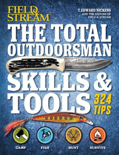 Field & Stream: The Total Outdoorsman Skills & Tools: 324 Essential Tips & Tricks