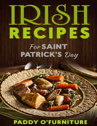 IRISH RECIPES FOR ST. PATRICK'S DAY: The Best of Irish Cooking, Drinks and Jokes For St. Patrick's Day IRISH RECIPES SAINT PATRICK IRISH ST.PATRICK BOOKS SERIES 1