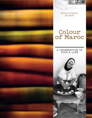 Colour of Maroc A celebration of food and life
