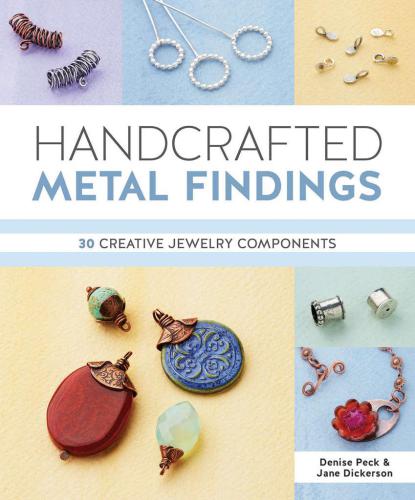 Handcrafted metal findings : 30 creative jewelry components