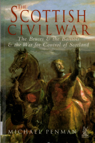 Tempus-The Scottish Civil War: The Bruces and Balliols and the War for Control of Scotland 1286-1356