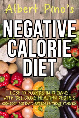 Pounds in 10 days with delicious healthy recipes; cookbook for rapid fat loss without starving