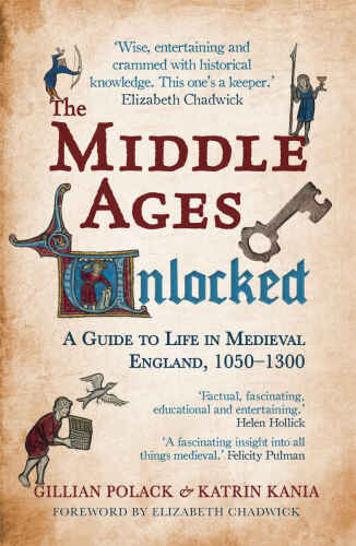 The Middle Ages unlocked a guide to life in Medieval England, 1050-1300