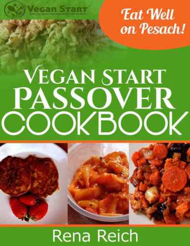 Vegan Start Passover Cookbook: Eat Well on Pesach!