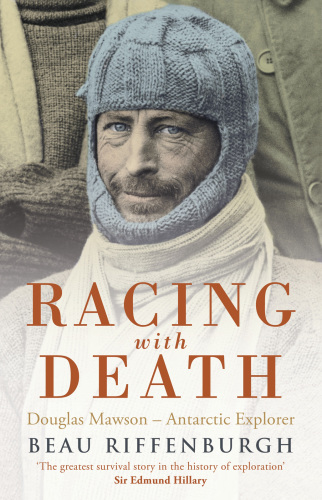 Racing with death : Douglas Mawson, Antarctic explorer