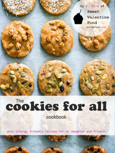 The cookies for everyone cookbook: Allergy-friendly recipes for my daughter and friends