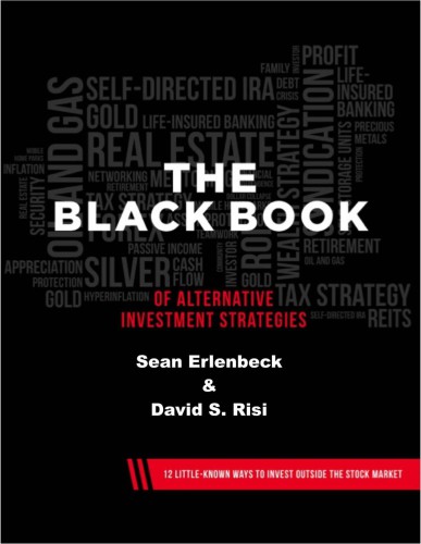 The Blackbook of Alternative Investment Strategies: 12 Little Known-Ways to Invest Outside the Stock Market