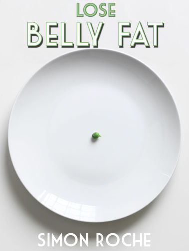 Belly Fat Diet: Smart Ways to Lose Belly Fat: Summer Body Diet (Natural and Effective Ways to Lose Belly Fat and Weight)