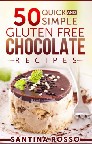 50 Quick and Simple Gluten FREE Chocolate Recipes