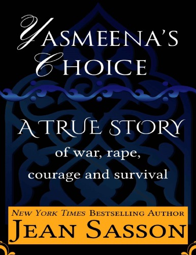 Yasmeena's Choice: A True Story of War, Rape, Courage and Survival
