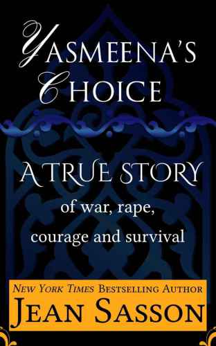 Yasmeena's Choice: A True Story of War, Rape, Courage and Survival