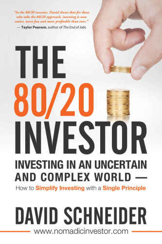 The 80/20 investor : investing in an uncertain and complex world -- how to simplify investing with a single principle