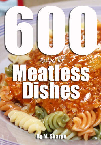 600 Recipes for Meatless Dishes