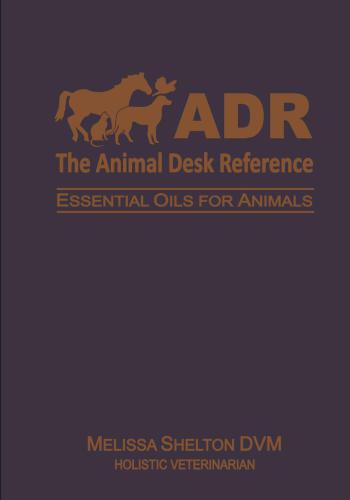 The animal desk reference : essential oils for animals