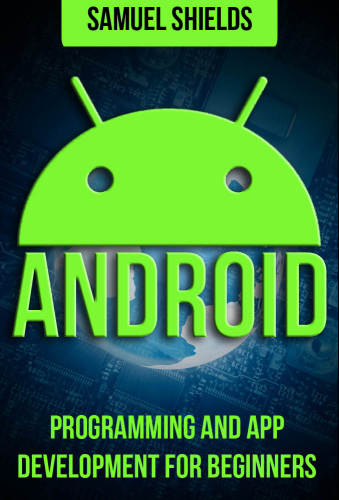 Android: Programming & App Development For Beginners