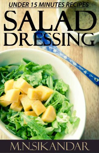Minutes: Top 30 Quick & Easy Salad Dressings That Everyone Will Love