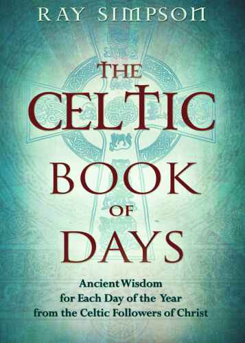 The Celtic Book of Days: Ancient Wisdom for Each Day of the Year From the Celtic Followers of Christ