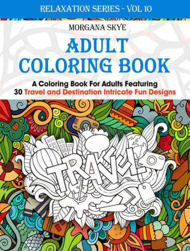 Adult Coloring Coloring For Adults Featuring 30 Destination and Travel Intricate Fun Designs
