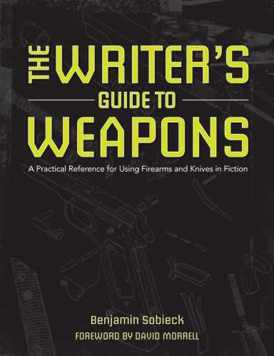 The writer's guide to weapons : a practical reference for using firearms and knives in fiction