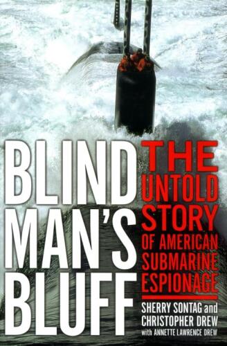 Blind Man’s Bluff : The Untold Story of American Submarine Espionage