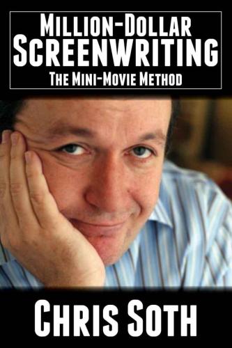 Million dollar screenwriting : the mini-movie method