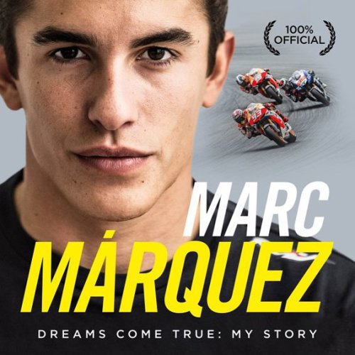 Marc Márquez Dreams Come True: My Story