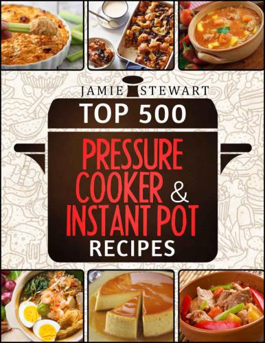 Top 500 Pressure Cooker and Instant Pot Recipes Cookbook Bundle