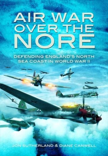 Air war over the Nore : defending England's North Sea Coast in World War II