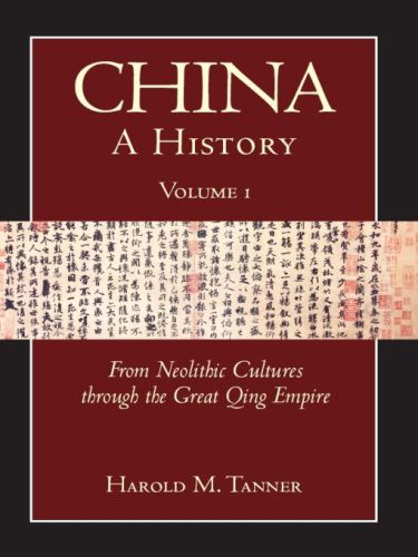 China: A History Volume 1: From Neolithic Cultures through the Great Qing Empire , 10,000 BCE: 1799 CE