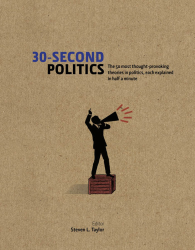 30-Second Politics: The 50 most thought-provoking ideas in politics, each explained in half a minute
