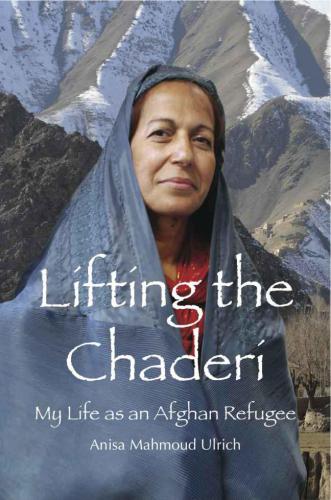 Lifting the Chaderi: My Life as an Afghan Refugee